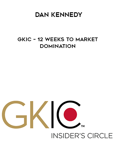 Dan Kennedy – GKIC – 12 Weeks to Market Domination courses available download now.