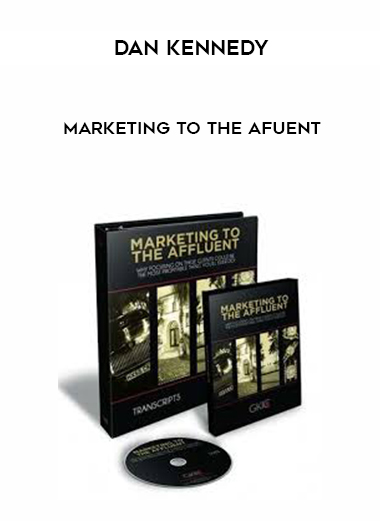 Dan Kennedy – Marketing to the Afuent courses available download now.