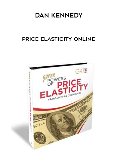 Dan Kennedy – Price Elasticity Online courses available download now.