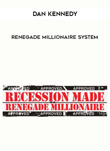 Dan Kennedy – Renegade Millionaire System courses available download now.