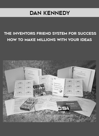 Dan Kennedy – The Inventors Friend System For Success – How To Make Millions With Your Ideas courses available download now.