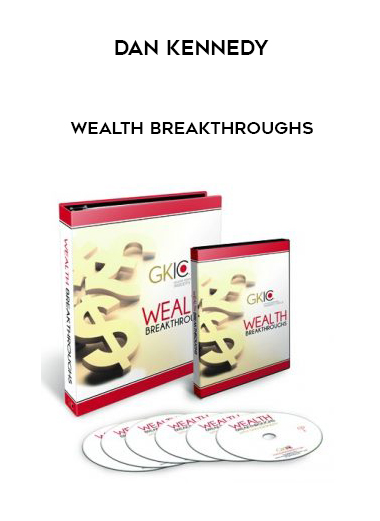 Dan Kennedy – Wealth Breakthroughs courses available download now.