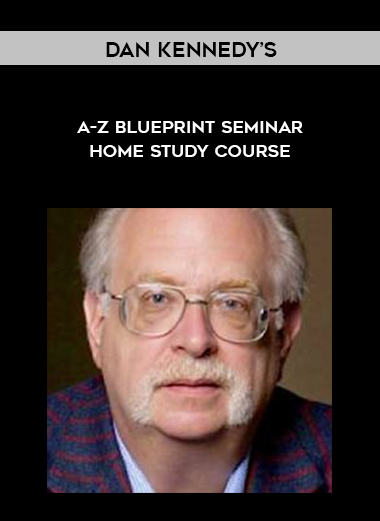 Dan Kennedy’s A-Z Blueprint Seminar Home Study Course courses available download now.
