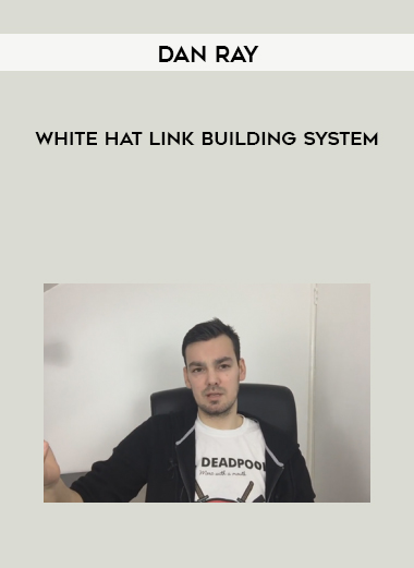 Dan Ray – White Hat Link Building System courses available download now.
