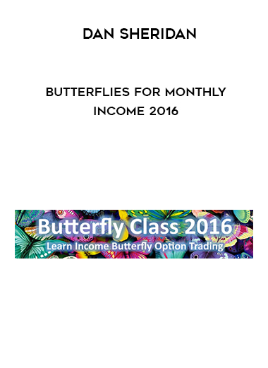 Dan Sheridan – Butterflies for monthly Income 2016 courses available download now.