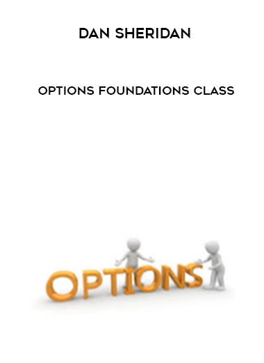 Dan Sheridan – Options Foundations Class courses available download now.