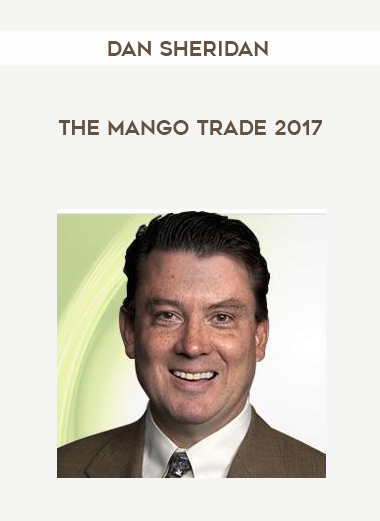 Dan Sheridan – The Mango Trade 2017 courses available download now.