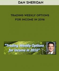 Dan Sheridan – Trading Weekly Options for Income in 2016 courses available download now.