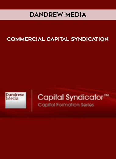 Dandrew Media – Commercial Capital Syndication courses available download now.
