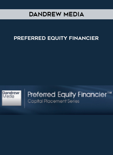 Dandrew Media – Preferred Equity Financier courses available download now.