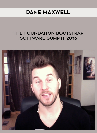 Dane Maxwell – The Foundation Bootstrap Software Summit 2016 courses available download now.