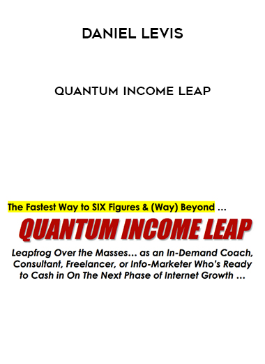 Daniel Levis – Quantum Income Leap courses available download now.
