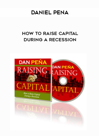 Daniel Pena – How to Raise Capital During a Recession courses available download now.