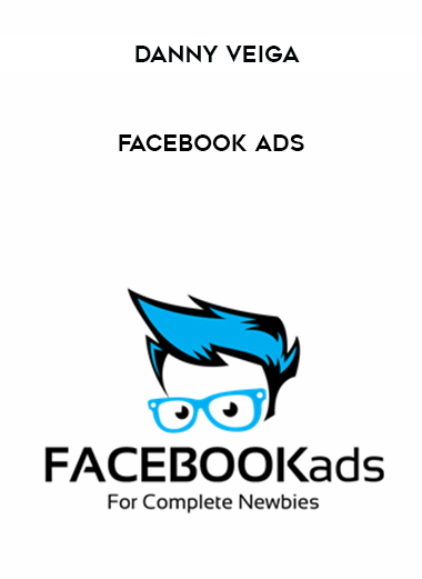 Danny Veiga – Facebook Ads courses available download now.