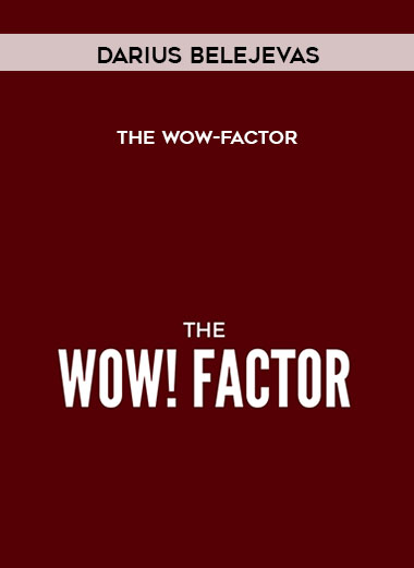 Darius Belejevas - The WOW-Factor courses available download now.