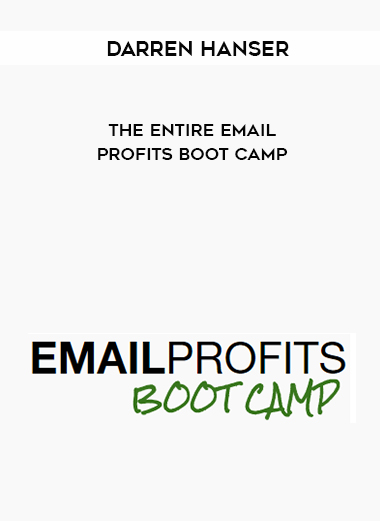 Darren Hanser – The Entire Email Profits Boot Camp courses available download now.
