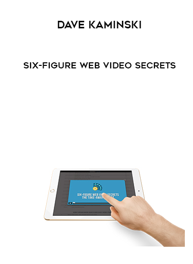 Dave Kaminski – Six-Figure Web Video Secrets courses available download now.
