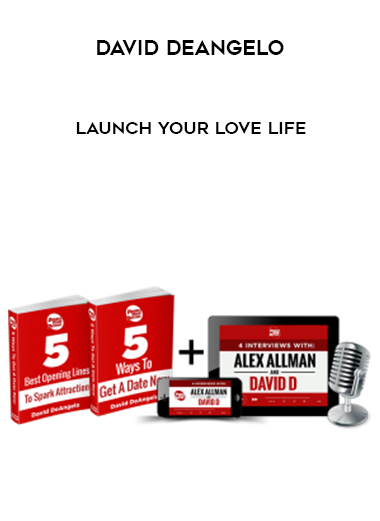 David DeAngelo – Launch Your Love Life courses available download now.