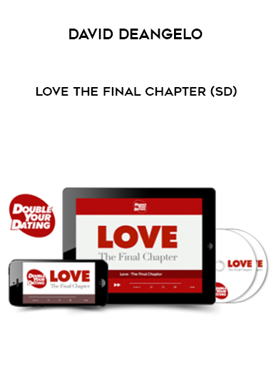 David DeAngelo – Love The Final Chapter (SD) courses available download now.