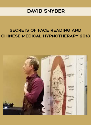 David Snyder - Secrets of Face Reading and Chinese Medical Hypnotherapy 2018 courses available download now.