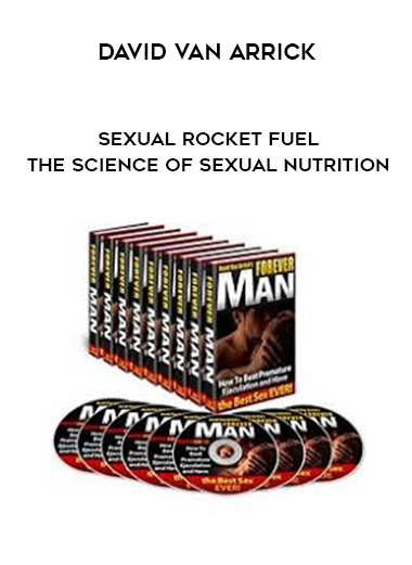 David Van Arrick – Sexual Rocket Fuel – The Science of Sexual Nutrition courses available download now.