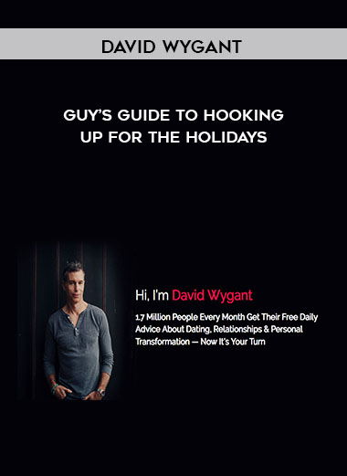 David Wygant - Guy’s Guide To Hooking Up For The Holidays courses available download now.