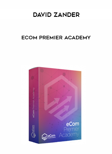 David Zander – eCom Premier Academy courses available download now.
