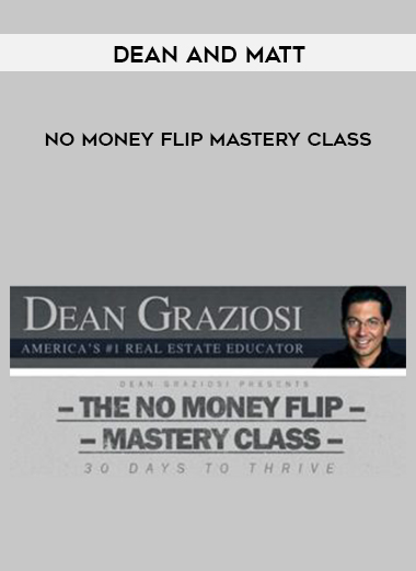 Dean and Matt – No Money Flip Mastery Class courses available download now.