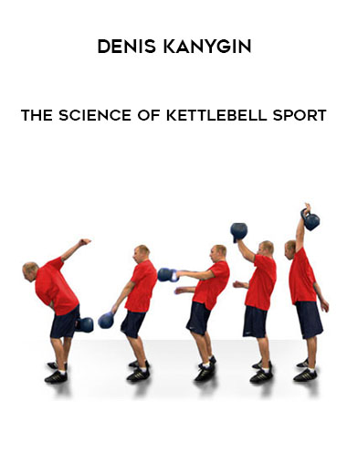 Denis Kanygin - The Science Of Kettlebell Sport courses available download now.