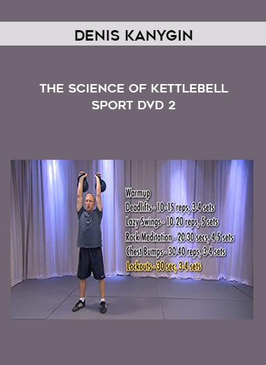 Denis Kanygin - The Science Of Kettlebell Sport DVD 2 courses available download now.