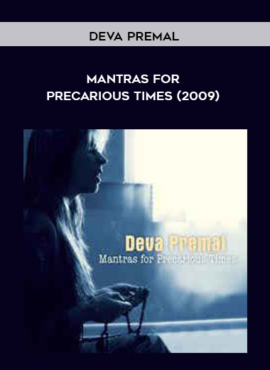 Deva Premal - Mantras for Precarious Times (2009) courses available download now.