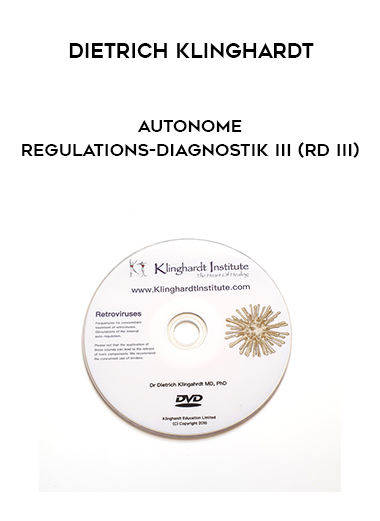 Dietrich Klinghardt - Autonome Regulations-Diagnostik III (RD III) courses available download now.