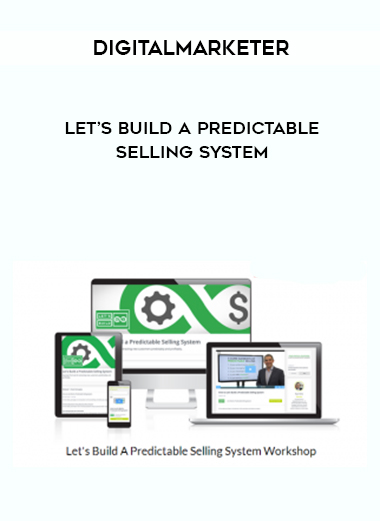 DigitalMarketer – Let’s Build a Predictable Selling System courses available download now.