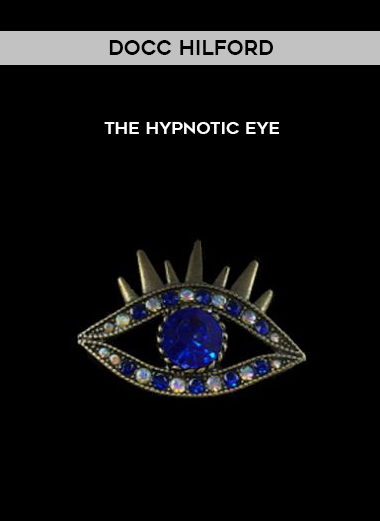 Docc Hilford – The Hypnotic Eye courses available download now.