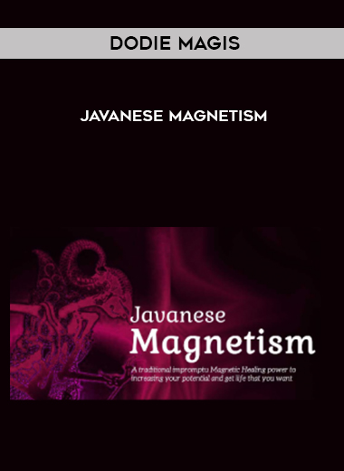 Dodie Magis – Javanese Magnetism courses available download now.