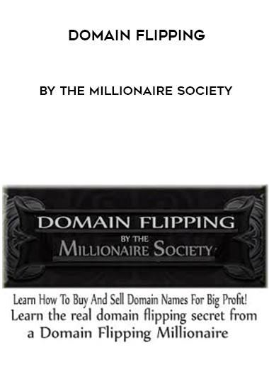 Domain Flipping By The Millionaire Society courses available download now.