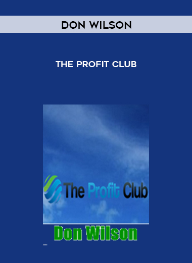Don Wilson – The Profit Club courses available download now.
