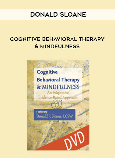 Donald Sloane – Cognitive Behavioral Therapy & Mindfulness courses available download now.