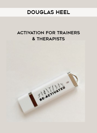 Douglas Heel –  Activation for Trainers & Therapists courses available download now.