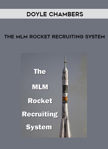 Doyle Chambers – The MLM Rocket Recruiting System courses available download now.