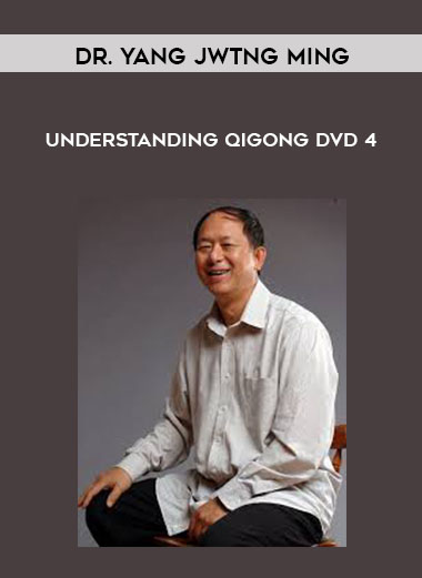 Dr. Yang Jwtng Ming - Understanding Qigong DVD 4 courses available download now.