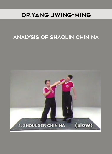 Dr.Yang Jwing-Ming - Analysis of Shaolin Chin Na courses available download now.
