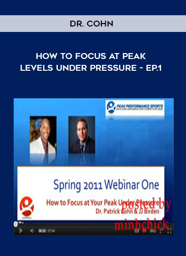 Dr. Cohn - How to Focus at Peak Levels Under Pressure - Ep.1 courses available download now.