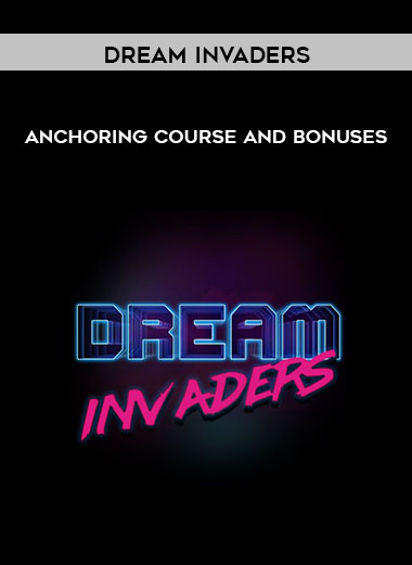 Dream Invaders - Anchoring Course and Bonuses courses available download now.