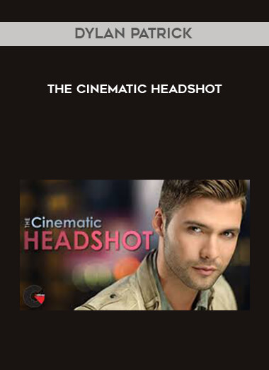 Dylan Patrick - The Cinematic Headshot courses available download now.