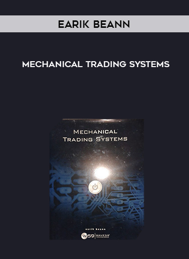 Earik Beann – Mechanical Trading Systems courses available download now.