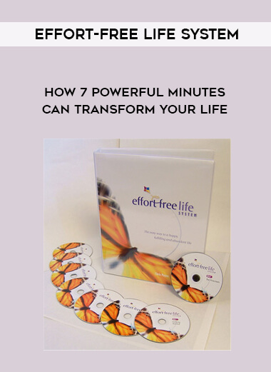 Effort-Free Life System – How 7 Powerful Minutes Can Transform Your Life courses available download now.