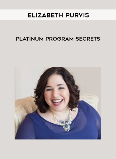 Elizabeth Purvis – Platinum Program Secrets courses available download now.