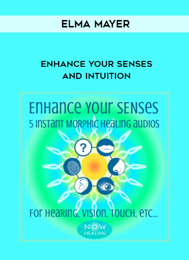 Elma Mayer - Enhance Your Senses and Intuition courses available download now.