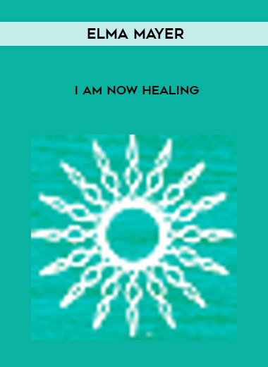Elma Mayer -I am Now Healing courses available download now.